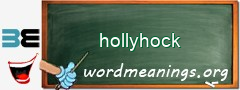 WordMeaning blackboard for hollyhock